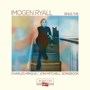 Ryall Imogen - Sings The Charles Mingus/Joni Mitchell S i gruppen CD / Jazz hos Bengans Skivbutik AB (4311613)