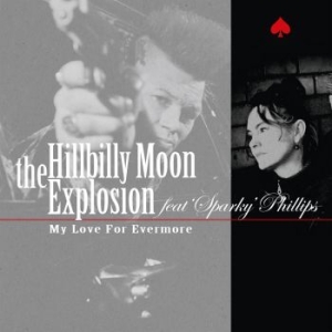 Hillbilly Moon Explosion - My Love For Evermore' Feat. Sparky' i gruppen VINYL / Pop-Rock hos Bengans Skivbutik AB (4312149)