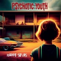 PSYCHOTIC YOUTH - HAPPY SONGS (CLEAR ORANGE VINYL) i gruppen VINYL / Pop-Rock hos Bengans Skivbutik AB (4312531)
