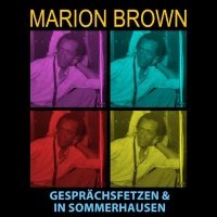 Brown Marion - Gesprächsfetzen & In Sommerhausen i gruppen CD / Jazz hos Bengans Skivbutik AB (4312559)