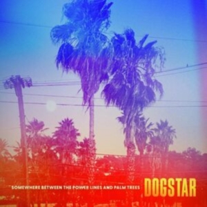 Dogstar - Somewhere Between The Power Li i gruppen ÖVRIGT / Övrigt / aub hos Bengans Skivbutik AB (4312615)