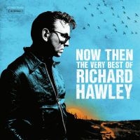 Richard Hawley - Now Then: The Very Best Of Ric i gruppen CD / Pop-Rock hos Bengans Skivbutik AB (4313297)