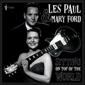 Paul Les & Mary Ford - Sitting On Top Of The World: 1950-5 i gruppen VINYL / Rock hos Bengans Skivbutik AB (4313989)