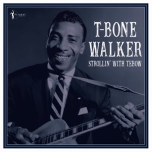 T-Bone Walker - Strollin? With Tebow: 1940-50 i gruppen VINYL / Blues,Jazz hos Bengans Skivbutik AB (4313990)