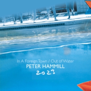 Hammill Peter - In A Foreign Town/Out Of Water 2023 i gruppen MUSIK / Dual Disc / Pop-Rock hos Bengans Skivbutik AB (4314063)