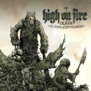 High On Fire - Death Is This Communion i gruppen VINYL / Hårdrock/ Heavy metal hos Bengans Skivbutik AB (4315538)