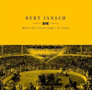 Jansch Bert - When The Circus Comes To Town Rsd i gruppen VI TIPSAR / Record Store Day / RSD2023 hos Bengans Skivbutik AB (4330348)