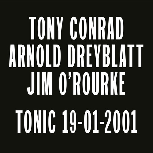 Tony Conrad/Arnold Dreyblatt/Jim O'Rourk - Tonic 19-01-2001 i gruppen VINYL / Pop hos Bengans Skivbutik AB (4342327)