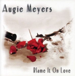 Augie Meyers - Blame It On Love i gruppen CD / Country hos Bengans Skivbutik AB (4344697)