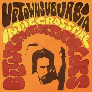 Uptown Suburbia - In The Crossfire Between The Trenches in the group OTHER / 3 for 350 - 335 at Bengans Skivbutik AB (4345334)