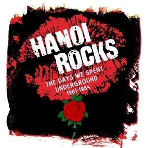 Hanoi Rocks - The Days We Spent Underground 1981 - 1984 i gruppen CD / Rock hos Bengans Skivbutik AB (4366610)