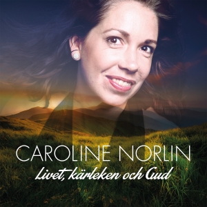  Norlin Caroline - Livet, Kärleken Och Gud i gruppen CD / Dance-Techno,Pop-Rock,Övrigt hos Bengans Skivbutik AB (4399967)