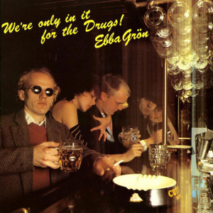 Ebba Grön - We're Only In It For The Drugs (Svart 180g Vinyl) i gruppen ÖVRIGT / Korr_grupp / Art.under.overvak250318 hos Bengans Skivbutik AB (4413350)