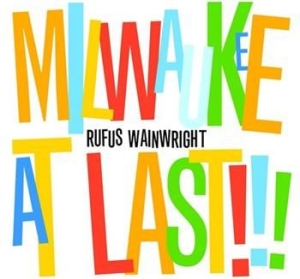 Rufus Wainwright - Milwaukee At Last!!! - Deluxe i gruppen Minishops / Rufus Wainwright hos Bengans Skivbutik AB (450303)