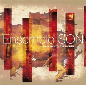 Ensemble Son - To Hear With The Mouth i gruppen MUSIK / SACD / Klassiskt hos Bengans Skivbutik AB (460117)