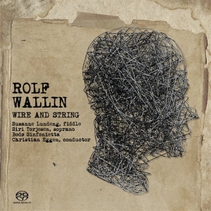 Rolf Wallin - Wire And String i gruppen MUSIK / SACD / Klassiskt hos Bengans Skivbutik AB (460706)