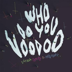 Satan Takes A Holiday - Who Do You Voodoo i gruppen VINYL / Pop-Rock,Svensk Musik hos Bengans Skivbutik AB (480548)