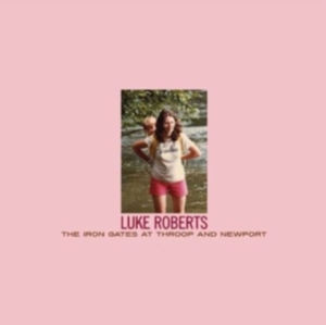 Roberts Luke - The Iron Gates At Throop And N Ewpo i gruppen VINYL / Pop-Rock hos Bengans Skivbutik AB (481034)