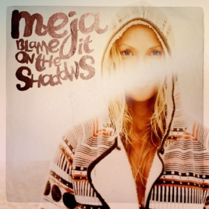 Meja - Blame It On The Shadows in the group OUR PICKS / Stocksale / CD Sale / CD POP at Bengans Skivbutik AB (482790)