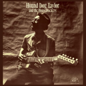 Hound Dog Taylor - Hound Dog Taylor And The Houserocke i gruppen VINYL / Blues,Jazz hos Bengans Skivbutik AB (485569)