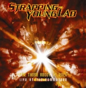 Strapping Young Lad - For Those Aboot To Rock - Live At T i gruppen VINYL / Hårdrock/ Heavy metal hos Bengans Skivbutik AB (486475)
