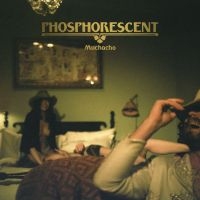 Phosphorescent - Muchacho i gruppen ÖVRIGT / -Start SDBF hos Bengans Skivbutik AB (486826)