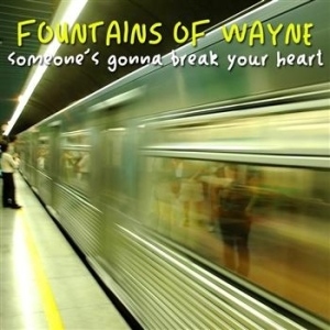 Fountains Of Wayne - Someone's Gonna Break Your Heart i gruppen VINYL / Pop hos Bengans Skivbutik AB (489794)