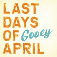 Last Days Of April - Gooey (Vinyl) i gruppen VINYL / Pop-Rock hos Bengans Skivbutik AB (493255)
