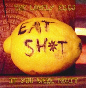 Lovely Eggs - If You Were Fruit (Deluxe Version) i gruppen VINYL / Pop hos Bengans Skivbutik AB (493900)