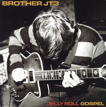 Brother Jt3 - Jelly Roll Gospel i gruppen VINYL / Toppsäljare hos Bengans Skivbutik AB (496353)