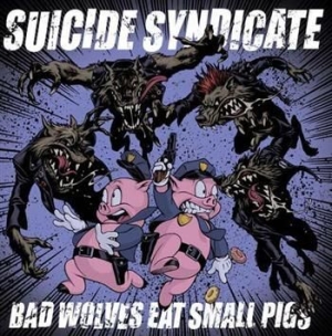 Suicide Syndicate - Bad Wolves Eat Small Pigs i gruppen VINYL / Pop-Rock,Svensk Musik hos Bengans Skivbutik AB (498042)