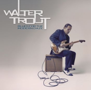 Trout Walter - Blues For The Modern Daze i gruppen CD / Jazz,Pop-Rock hos Bengans Skivbutik AB (500323)