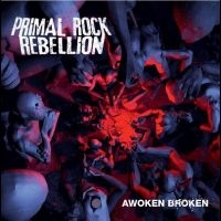 Primal Rock Rebellion - Awoken Broken i gruppen CD / Hårdrock hos Bengans Skivbutik AB (501145)