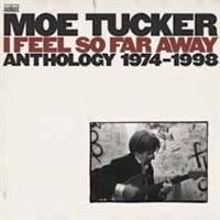 Tucker Moe - I Feel So Far Away: Anthology 1974- i gruppen CD / Pop-Rock hos Bengans Skivbutik AB (504648)