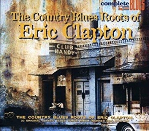 Clapton Eric - Country Blues Roots Of... i gruppen CD / Jazz/Blues hos Bengans Skivbutik AB (504700)