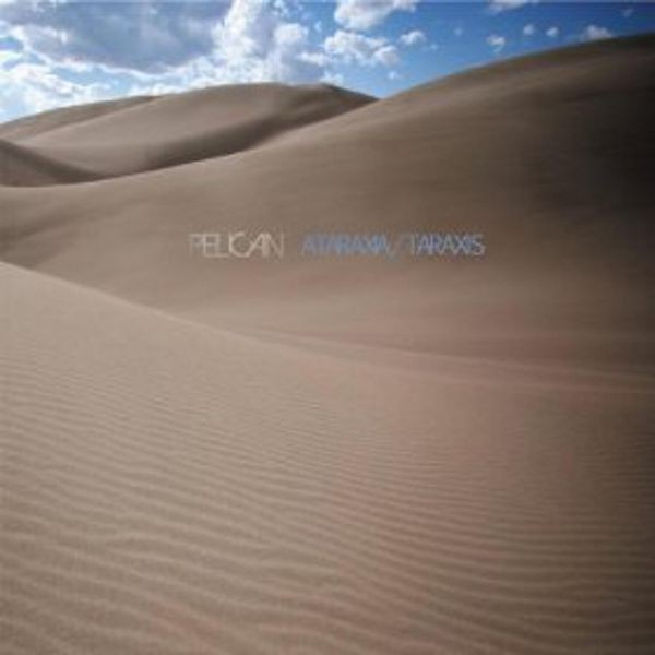 Pelican - Ataraxia/Taraxis i gruppen CD / Hårdrock/ Heavy metal hos Bengans Skivbutik AB (506155)