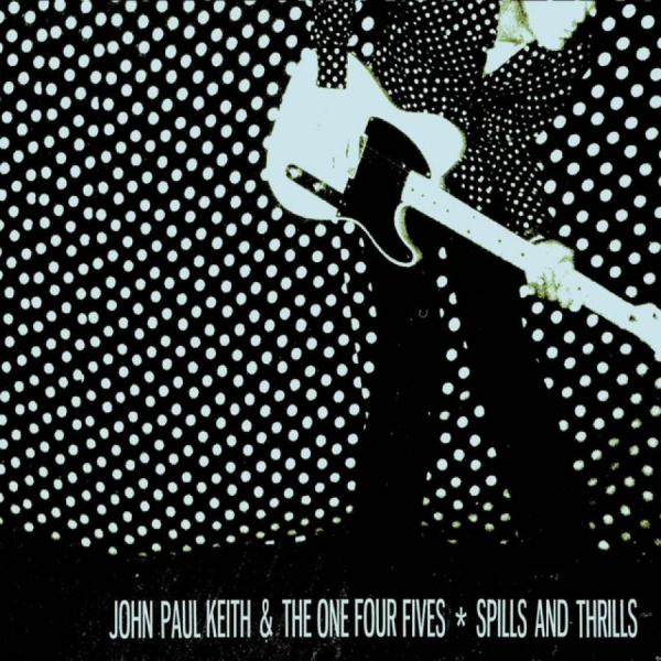 Keith John Paul And The One Four Fi - Spills And Thrills i gruppen CD / Rock hos Bengans Skivbutik AB (507200)