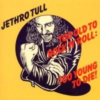 JETHRO TULL - TOO OLD TO ROCK 'N' ROLL: TOO i gruppen CD / Pop-Rock hos Bengans Skivbutik AB (507293)
