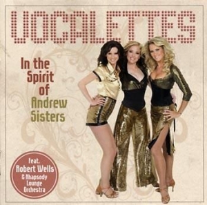 Vocalettes Feat Robert Wells - In The Spirit Of Andrew Sisters i gruppen CD / Pop-Rock hos Bengans Skivbutik AB (508604)
