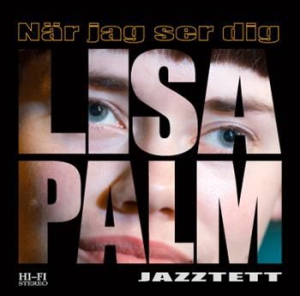 Lisa Palm Jazztett - När Jag Ser Dig i gruppen VI TIPSAR / Lagerrea / CD REA / CD Jazz/Blues hos Bengans Skivbutik AB (509055)