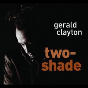 Clayton Gerald - Two-Shade i gruppen CD / Jazz/Blues hos Bengans Skivbutik AB (509909)