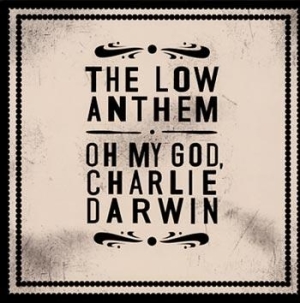 Low Anthem - Oh My God, Charlie Darwin i gruppen VI TIPSAR / Lagerrea / CD REA / CD POP hos Bengans Skivbutik AB (510067)