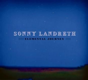Landreth Sonny - Elemental Journey i gruppen CD / Pop-Rock hos Bengans Skivbutik AB (510943)