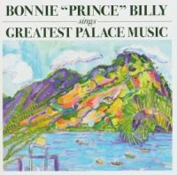Bonnie 'Prince' Billy - Greatest Palace Music i gruppen VI TIPSAR / Way Out West 2026 hos Bengans Skivbutik AB (516399)
