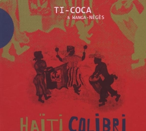 Ti-Coca Wanga Neges - Haiti Colibri i gruppen CD / Elektroniskt,World Music hos Bengans Skivbutik AB (517328)