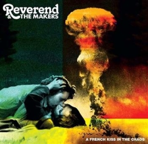 Reverend & The Makers - French Kiss In The Chaos i gruppen CD / Rock hos Bengans Skivbutik AB (517568)