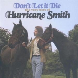 Hurricane Smith - Don't Let It Die - Very Best Of i gruppen CD / Pop-Rock hos Bengans Skivbutik AB (521533)