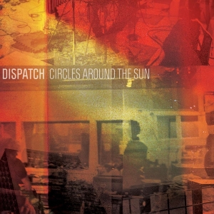 Dispatch - Circles Around The Sun i gruppen VI TIPSAR / Lagerrea / CD REA / CD POP hos Bengans Skivbutik AB (522063)