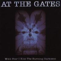 At The Gates - With Fear I Kiss The Burning Darkne i gruppen CD / Hårdrock,Svensk Musik hos Bengans Skivbutik AB (524100)
