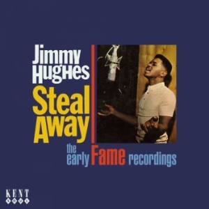 Hughes Jimmy - Steal Away: The Early Fame Recordin i gruppen CD / Pop-Rock,RnB-Soul hos Bengans Skivbutik AB (525221)